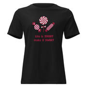 Life Is Short Make It Sweet