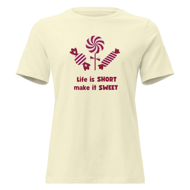 Life Is Short Make It Sweet