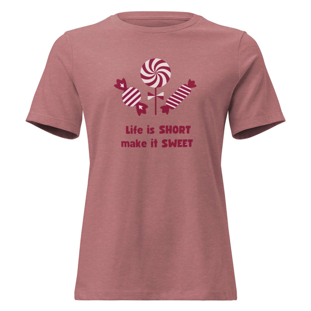 Life Is Short Make It Sweet