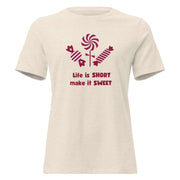 Life Is Short Make It Sweet