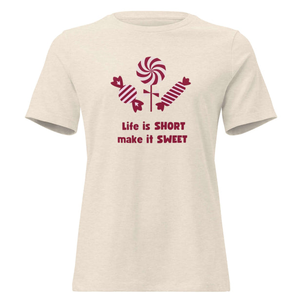 Life Is Short Make It Sweet