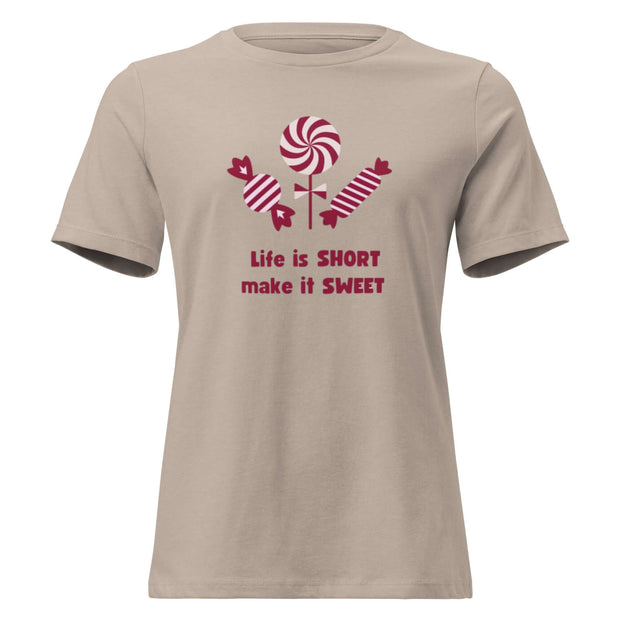 Life Is Short Make It Sweet